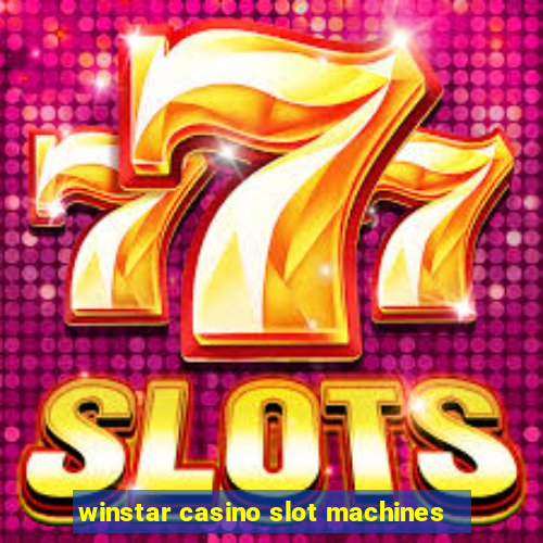 winstar casino slot machines