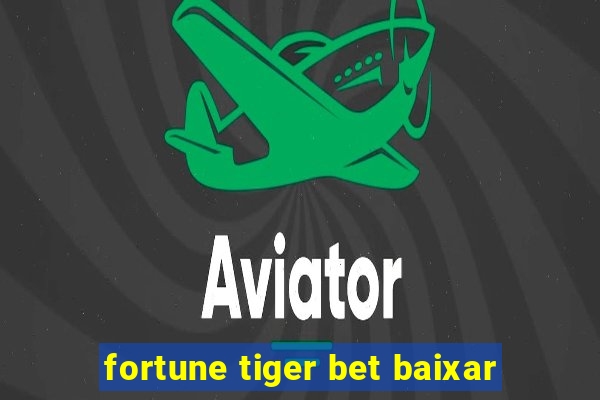 fortune tiger bet baixar