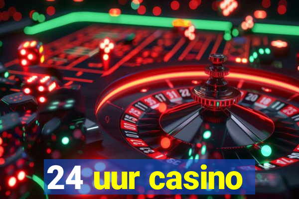 24 uur casino