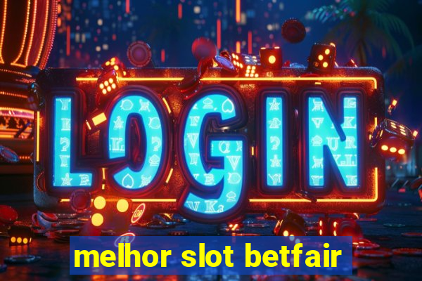 melhor slot betfair