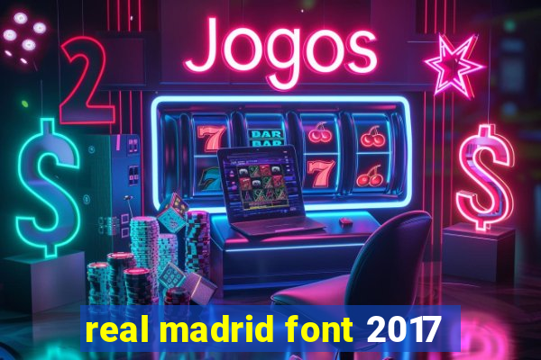 real madrid font 2017