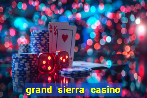 grand sierra casino resort reno