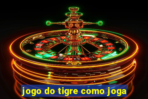 jogo do tigre como joga