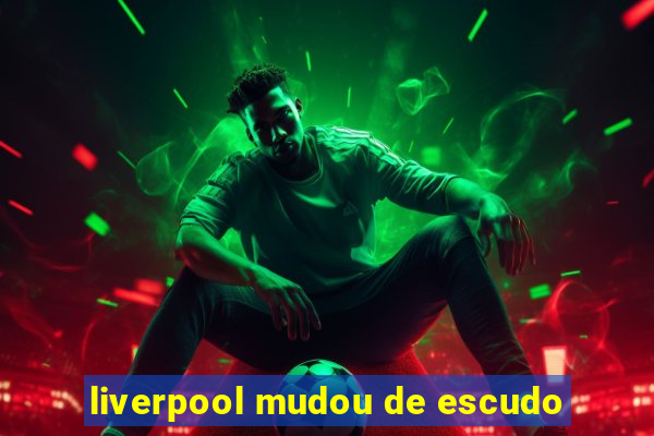 liverpool mudou de escudo