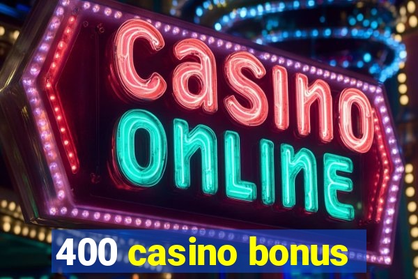 400 casino bonus