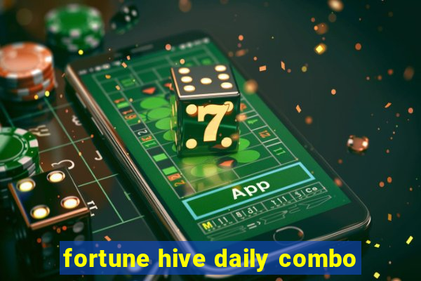 fortune hive daily combo