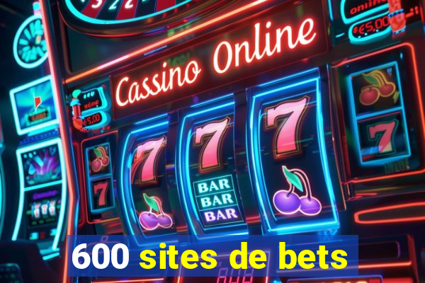 600 sites de bets