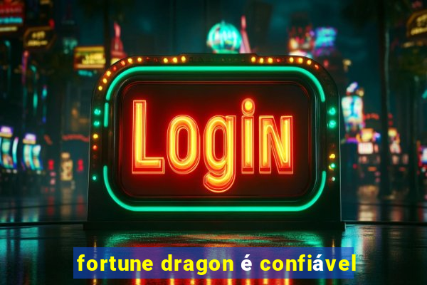 fortune dragon é confiável