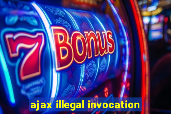 ajax illegal invocation