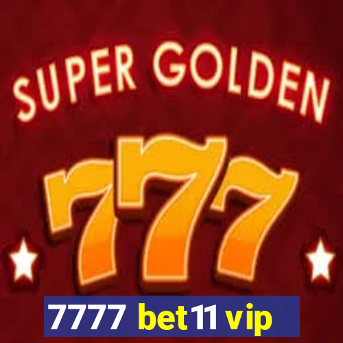 7777 bet11 vip