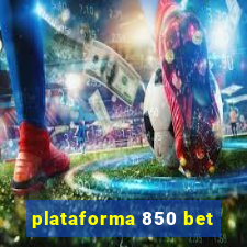 plataforma 850 bet