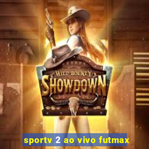 sportv 2 ao vivo futmax