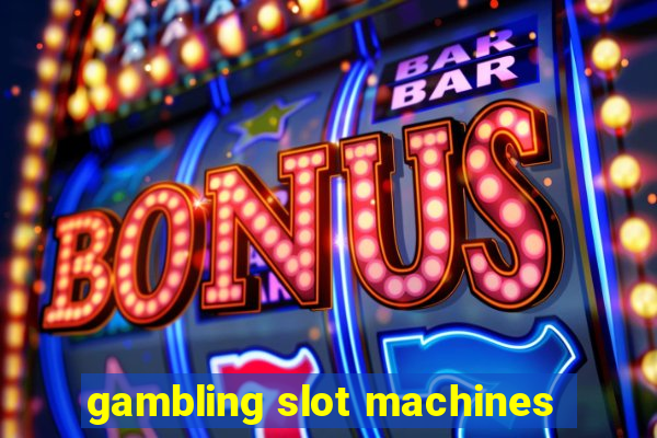 gambling slot machines