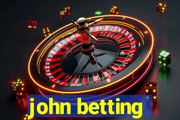 john betting