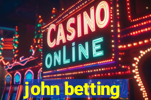 john betting