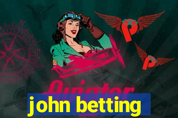 john betting