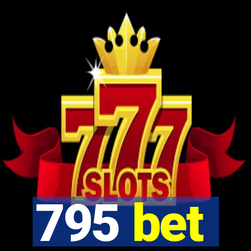 795 bet