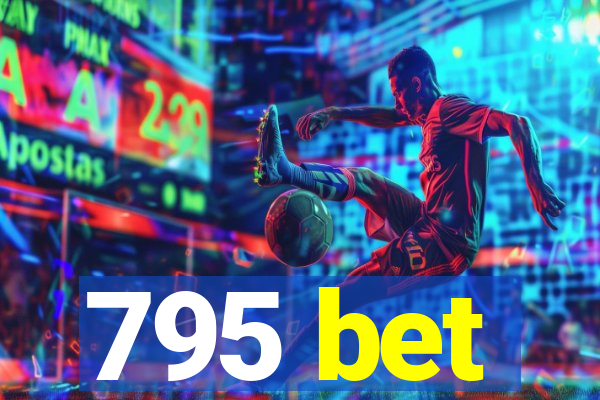 795 bet