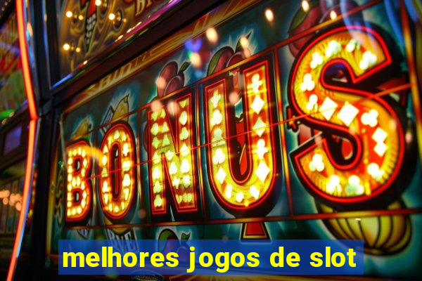 melhores jogos de slot