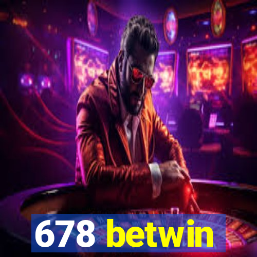 678 betwin