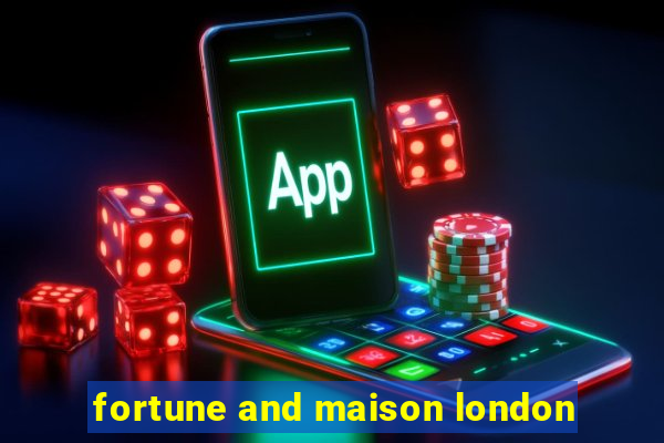 fortune and maison london