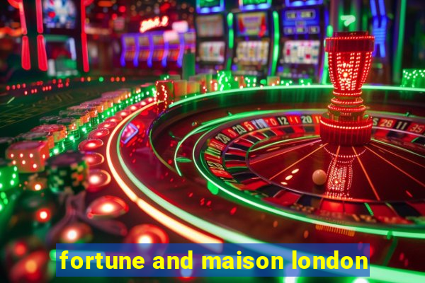 fortune and maison london