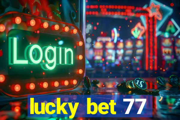 lucky bet 77