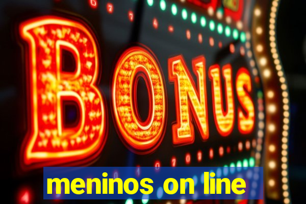 meninos on line