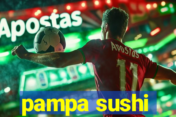 pampa sushi