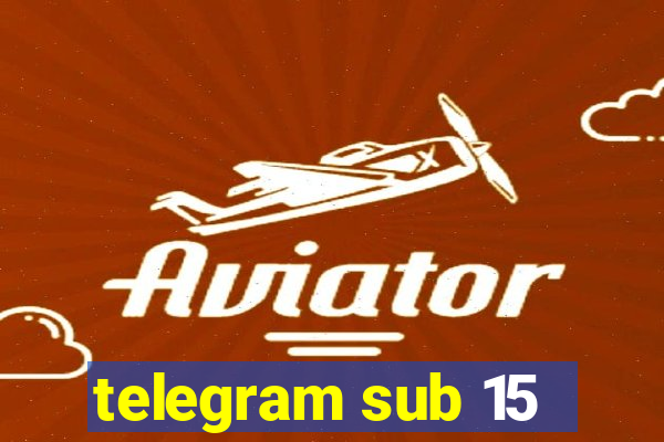 telegram sub 15