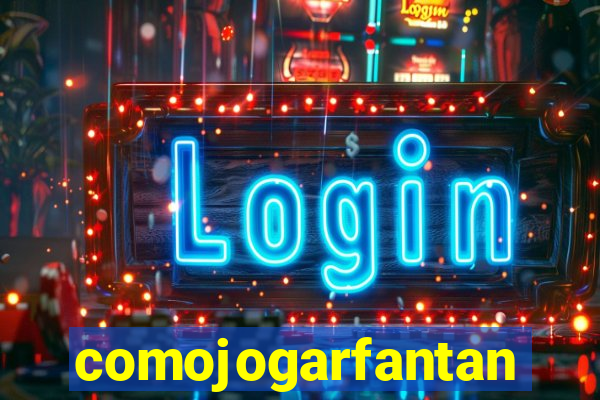 comojogarfantan