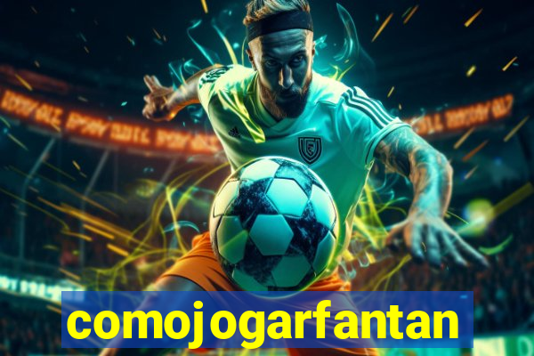 comojogarfantan