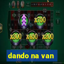 dando na van