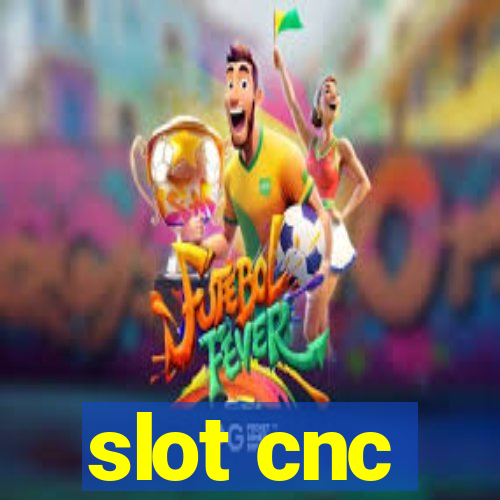 slot cnc