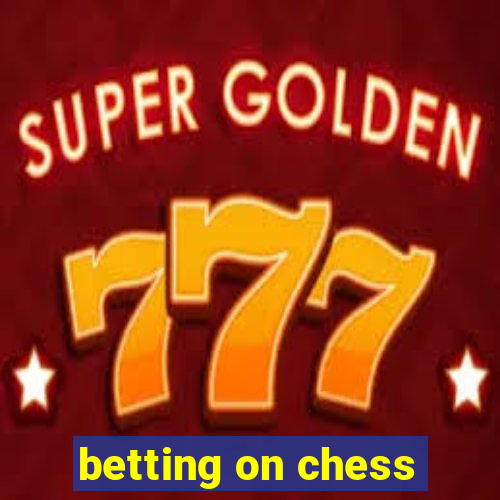 betting on chess