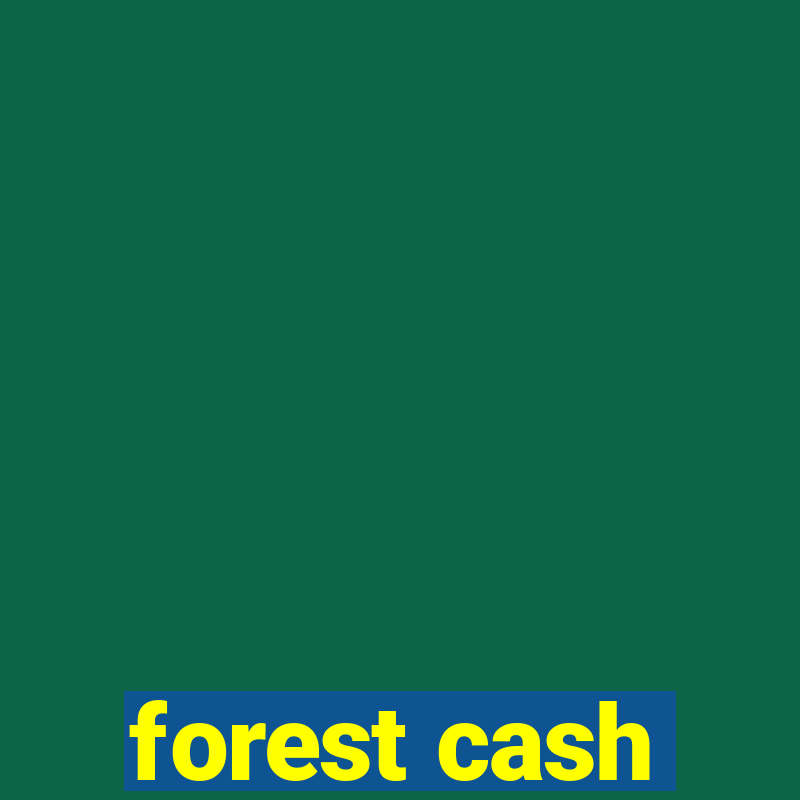 forest cash