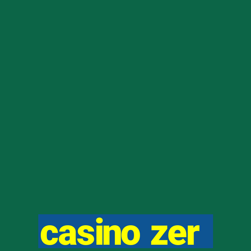 casino zer