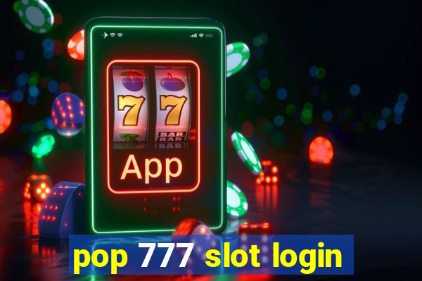 pop 777 slot login