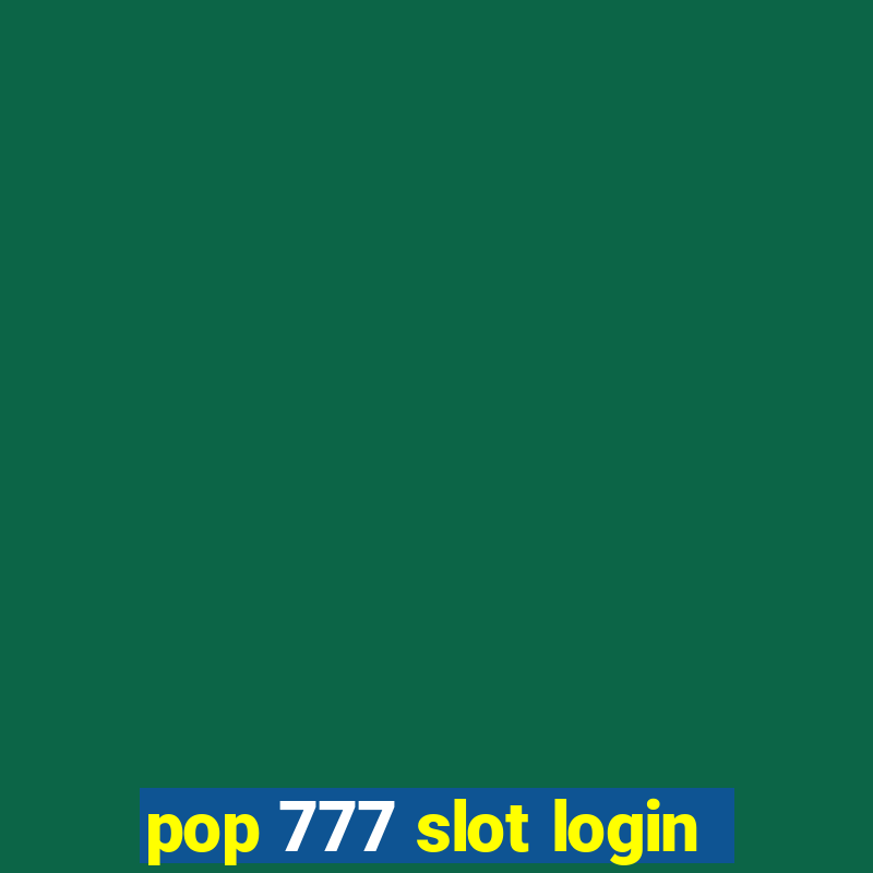 pop 777 slot login