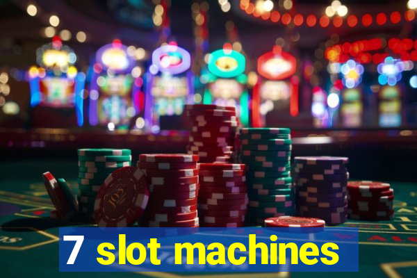 7 slot machines