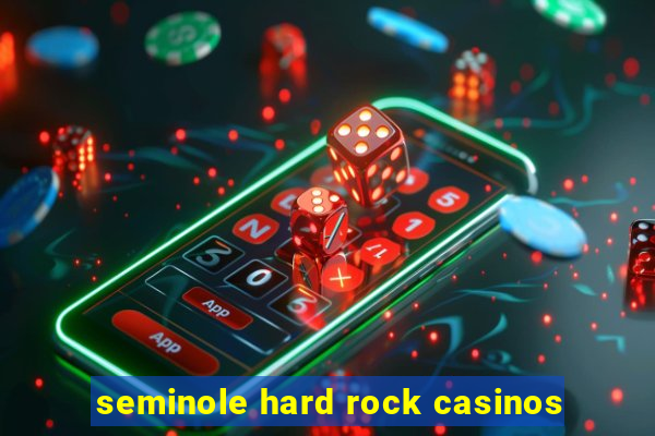 seminole hard rock casinos