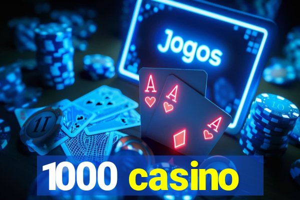 1000 casino