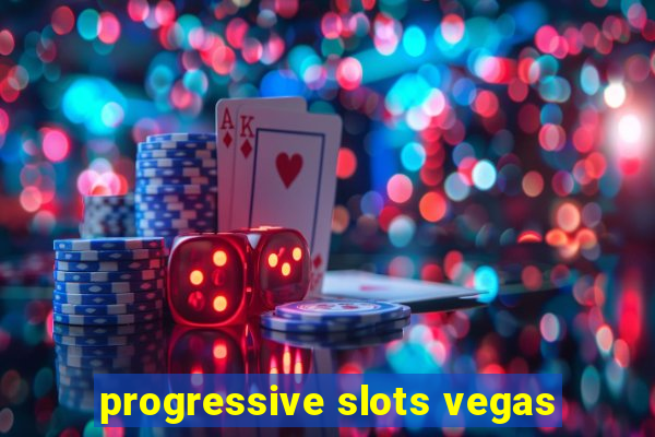 progressive slots vegas