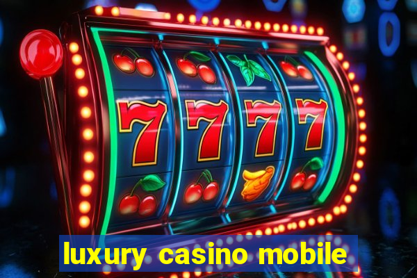 luxury casino mobile