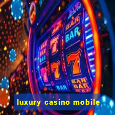 luxury casino mobile