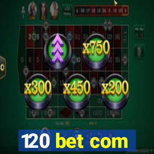 120 bet com