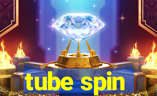 tube spin