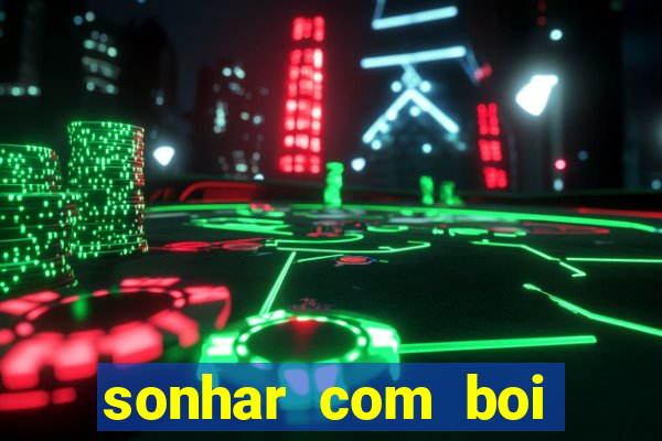 sonhar com boi jogo do bicho