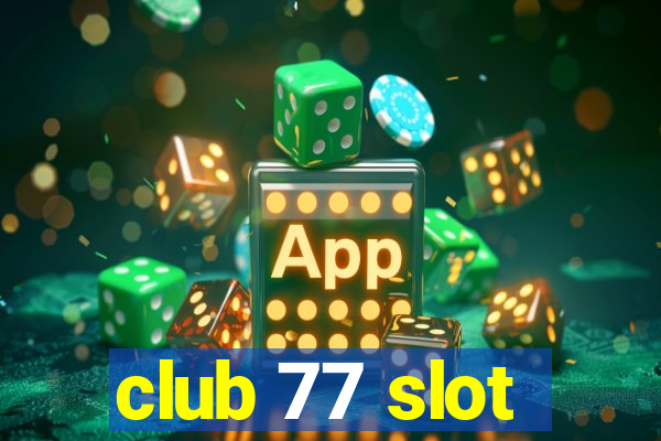 club 77 slot