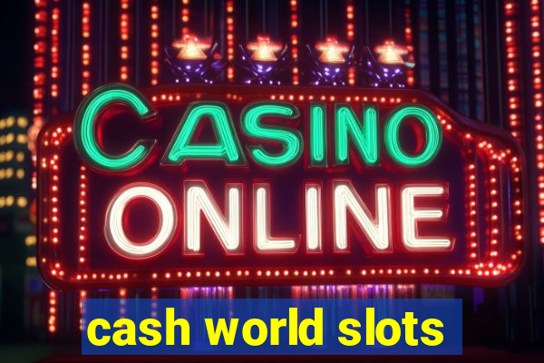 cash world slots